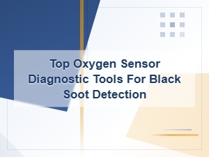 Top Oxygen Sensor Diagnostic Tools for Black Soot Detection