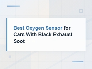 Best Oxygen Sensor for Cars with Black Exhaust Soot