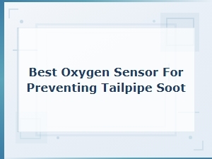 Best Oxygen Sensor for Preventing Tailpipe Soot Buildup